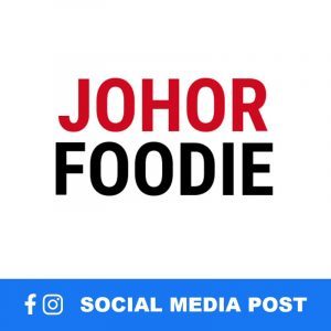 Johor Foodie Social Media Post