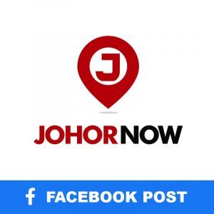 JOHOR NOW 就在柔佛 Facebook Post