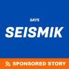 SAYS SEISMIK Sponsored Story