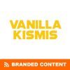 Vanilla Kismis Branded Content